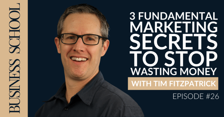 Episode 26: 3 Fundamental Marketing Secrets to Stop Wasting Money with Tim Fitzpatrick