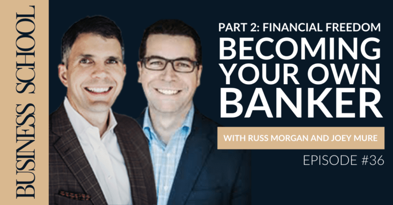 Episode 36: Part 2: Financial Freedom - Becoming Your Own Banker with Russ Morgan and Joey Mure