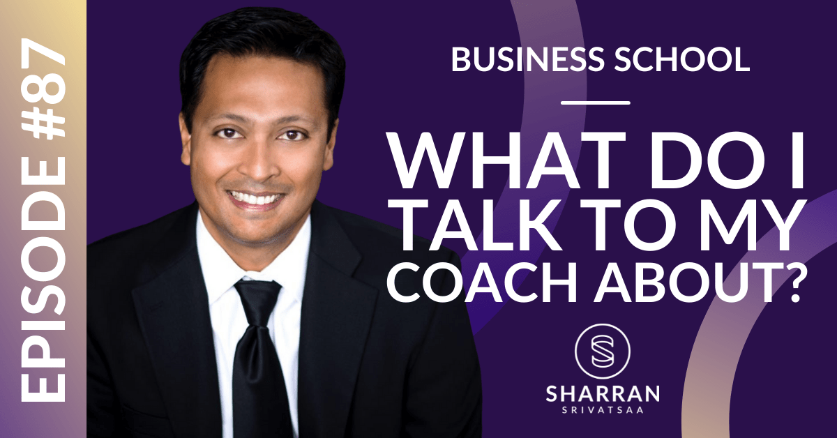 Episode 87: What Do I Talk To My Coach About?