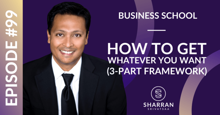 Episode 99: How To Get Whatever You Want (3-Part Framework)